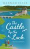 [Loch Lannick 02] • The Castle by the Loch (Loch Lannick Book 2)